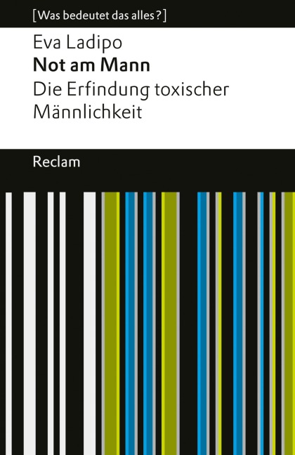 Not am Mann. Die Erfindung toxischer Männlichkeit - Eva Ladipo