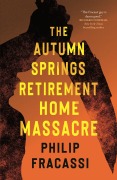 Cover-Bild zum Titel 'The Autumn Springs Retirement Home Massacre' von 'Philip Fracassi'