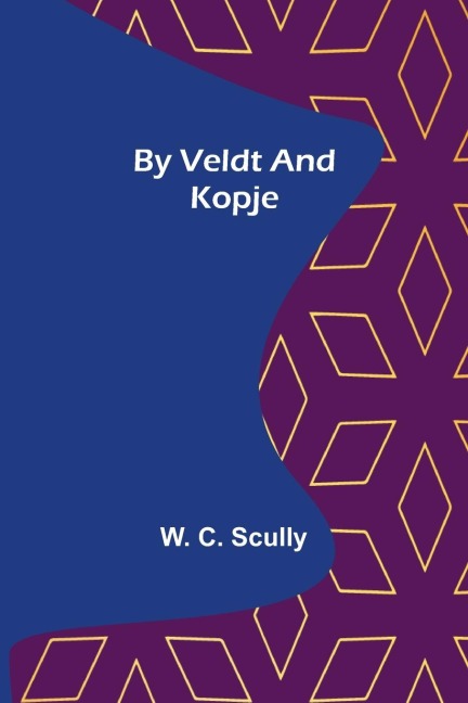 By Veldt and Kopje - W. C. Scully