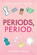 Cover-Bild zum Titel 'Periods, Period.' von 'Alisha Gaddis, Steph Garcia'
