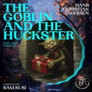 Cover-Bild zum Titel 'The Goblin and the Huckster (Story Time, Episode 96)' von 'Hans Christian Andersen'