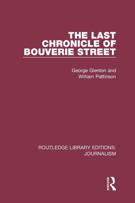 The Last Chronicle of Bouverie Street - George Glenton, William Pattinson