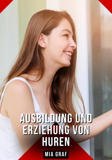 Ausbildung und Erziehung von Huren - Mia Graf