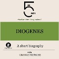 Diogenes: A short biography - George Fritsche, Minute Biographies, Minutes