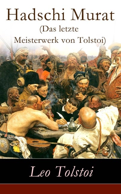 Hadschi Murat (Das letzte Meisterwerk von Tolstoi) - Leo Tolstoi