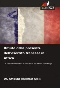 Cover-Bild zum Titel 'Rifiuto della presenza dell'esercito francese in Africa' von 'Ambeni Tinkréo Alain'