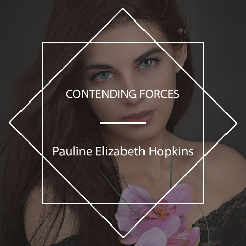 Contending Forces - Pauline Elizabeth Hopkins