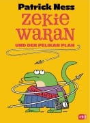 Cover-Bild zum Titel 'Zekie Waran und der Pelikan Plan' von 'Patrick Ness'