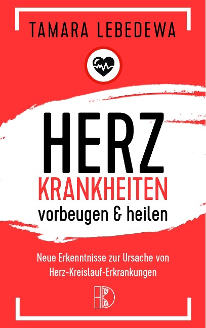 Herzinfarkt vorbeugen und heilen - Tamara Lebedewa