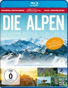 Die Alpen - Unsere Berge von oben - 