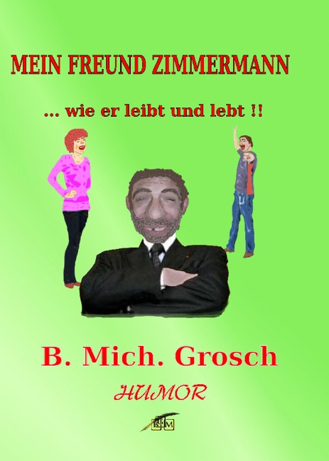 Mein Freund Zimmermann - Bernd Michael Grosch