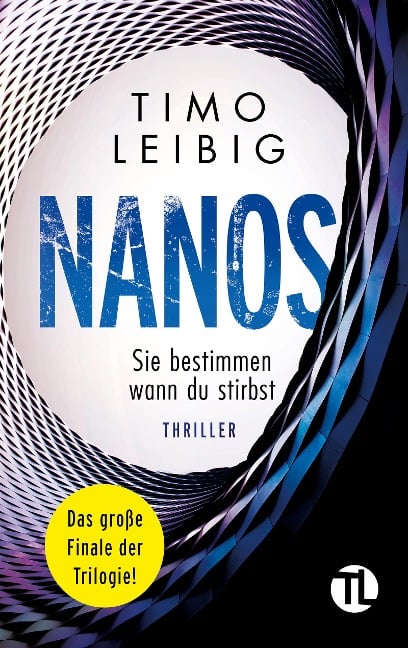 Nanos. Sie bestimmen wann du stirbst: Thriller - Timo Leibig