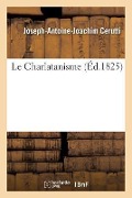 Cover-Bild zum Titel 'Le Charlatanisme' von 'Joseph-Antoine-Joachim Cerutti'