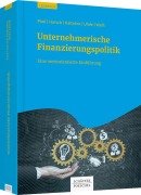 Cover-Bild zum Titel 'Unternehmerische Finanzierungspolitik' von 'Stephan Paul, Andreas Horsch, Andreas Kaltofen, André Uhde, Gregor F. Weiß'