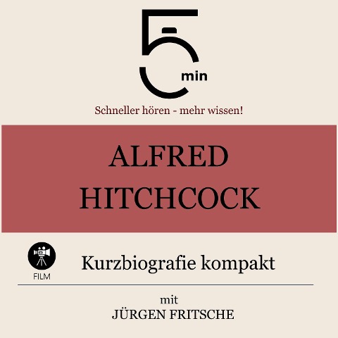 Alfred Hitchcock: Kurzbiografie kompakt - Jürgen Fritsche, Minuten, Minuten Biografien