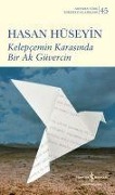 Kelepcemin Karasinda Bir Ak Güvercin - Hasan Hüseyin