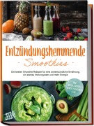 Cover-Bild zum Titel 'Entzündungshemmende Smoothies: Die besten Smoothie Rezepte für eine antientzündliche Ernährung, ein starkes Immunsystem und mehr Energie - inkl. Detox-, grüner-, Gemüse-Smoothies u.v.m.' von 'Judith Hollmann'