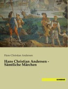 Cover-Bild zum Titel 'Hans Christian Andersen - Sämtliche Märchen' von 'Hans Christian Andersen'