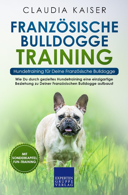 Französische Bulldogge Training - Hundetraining für Deine Französische Bulldogge - Claudia Kaiser