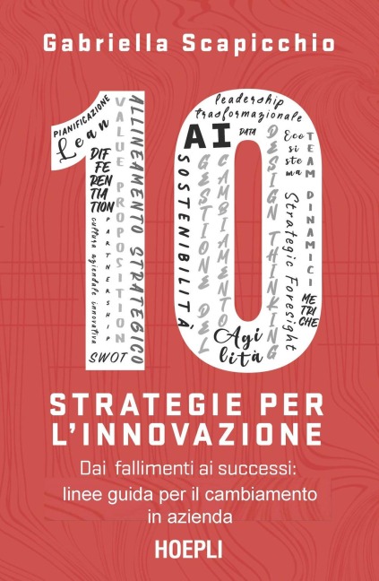 10 strategie per l'innovazione. Dai fallimenti ai successi: linee guida per il cambiamento in azienda - Gabriella Scapicchio
