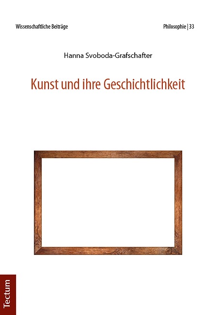 Kunst und ihre Geschichtlichkeit - Hanna Svoboda-Grafschafter