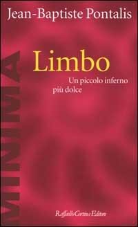 Limbo. Un piccolo inferno più dolce - J. -B. Pontalis