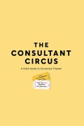 Cover-Bild zum Titel 'The Consultant Circus: A Field Guide To Corporate Theater' von 'E. W.'