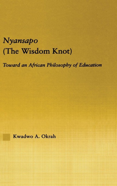Nyansapo (The Wisdom Knot) - Kwadwo A. Okrah