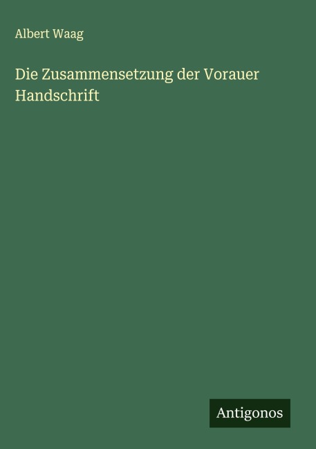 Die Zusammensetzung der Vorauer Handschrift - Albert Waag