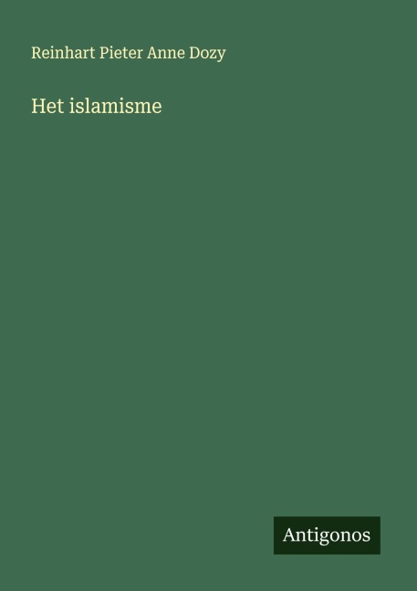 Het islamisme - Reinhart Pieter Anne Dozy