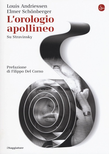 L' orologio apollineo. Su Stravinsky - Louis Andriessen, Elmer Schönberger