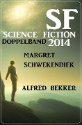 Science Fiction Doppelband 2014 - Alfred Bekker, Margret Schwekendiek