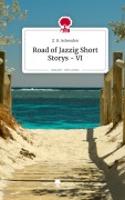 Cover-Bild zum Titel 'Road of Jazzig Short Storys - VI. Life is a Story - story.one' von 'Z. R. Ashenden'