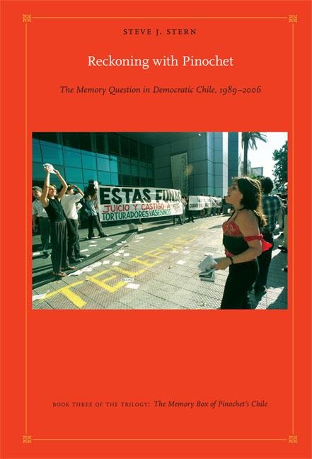 Reckoning with Pinochet - Steve J Stern