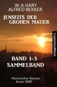 Cover-Bild zum Titel 'Sammelband Jenseits der Großen Mauer Band 1-3: Historischer Roman Anno 1644' von 'W. A. Hary, Alfred Bekker'