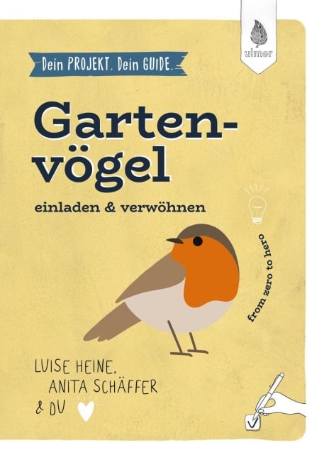 Dein Projekt. Dein Guide. Gartenvögel einladen & verwöhnen - Luise Heine, Anita Schäffer