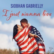 Cover-Bild zum Titel 'I Just Wanna Live' von 'Siobhan Gabrielly'