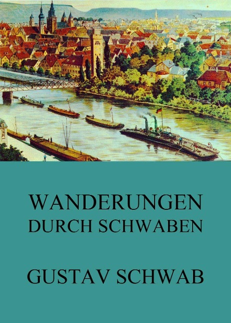 Wanderungen durch Schwaben - Gustav Schwab