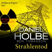 Cover-Bild zum Titel 'Strahlentod' von 'Daniel Holbe, Ben Tomasson'