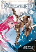 Cover-Bild zum Titel 'The Kingdoms of Ruin Vol. 6' von 'Yoruhashi'