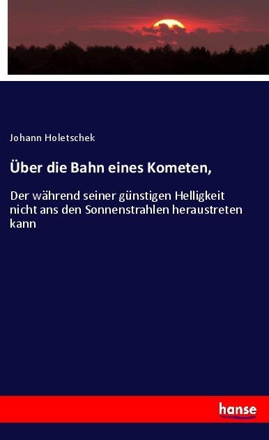 Über die Bahn eines Kometen, - Johann Holetschek