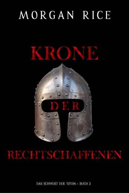 Krone der Rechtschaffenen (Das Schwert der Toten - Buch 3) - Morgan Rice