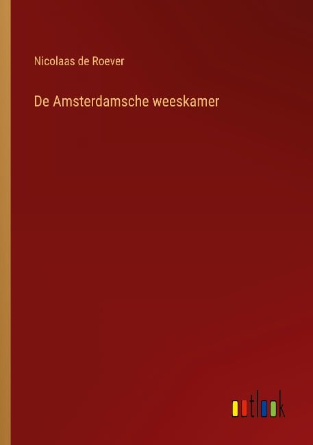 De Amsterdamsche weeskamer - Nicolaas De Roever