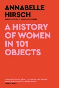 Cover-Bild zum Titel 'A History of Women in 101 Objects' von 'Annabelle Hirsch'