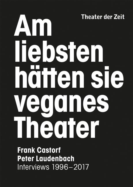 Am liebsten hätten sie veganes Theater. Frank Castorf - Peter Laudenbach - Peter Laudenbach, Frank Castorf