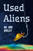 Cover-Bild zum Titel 'Used Aliens (The Galactic Pool Aliens Trilogy, #1)' von 'M. Sid Kelly'