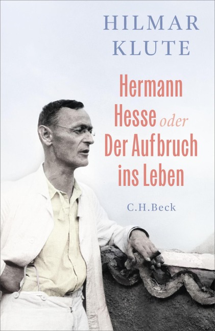 Hermann Hesse oder Der Aufbruch ins Leben - Hilmar Klute