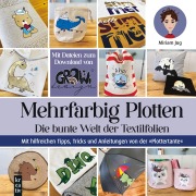 Cover-Bild zum Titel 'Mehrfarbig Plotten' von 'Miriam Jug'