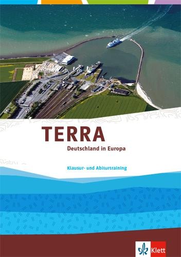 TERRA Deutschland in Europa. Trainingsheft Klausur- und Abiturtraining Klasse 10-13 - 