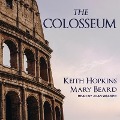 The Colosseum Lib/E - Mary Beard, Keith Hopkins